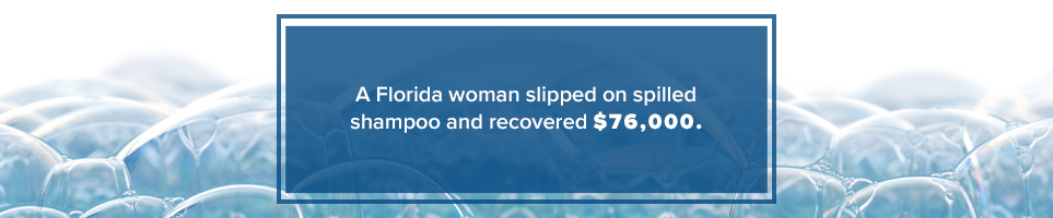 A Florida woman slipped on spilled shampoo and recovered $76,000.