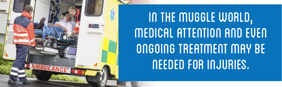 In the muggle world, medical attention and even ongoing treatment may be needed for injuries.