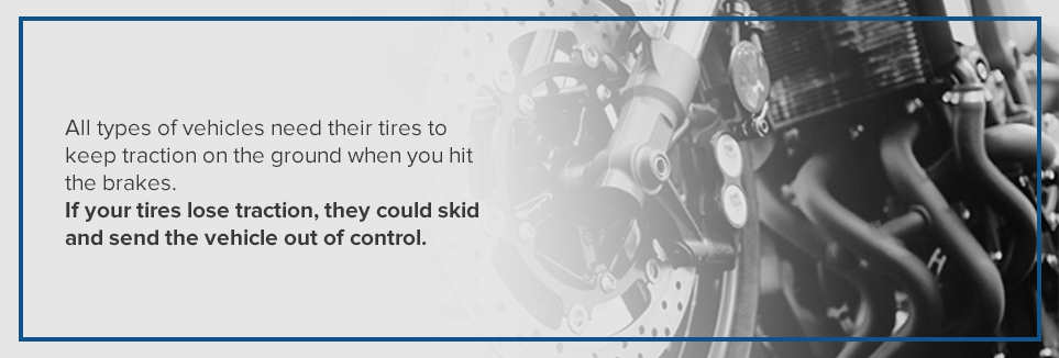 If your tires lose traction, they could skid and send the vehicle out of control.