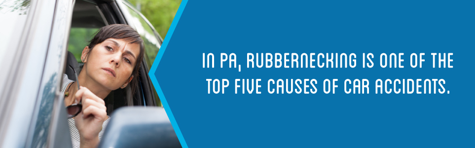 Rubbernecking is a major cause of accidents in PA.