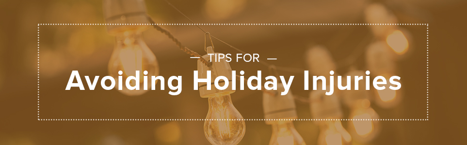 Tips for Avoiding Holiday Injuries