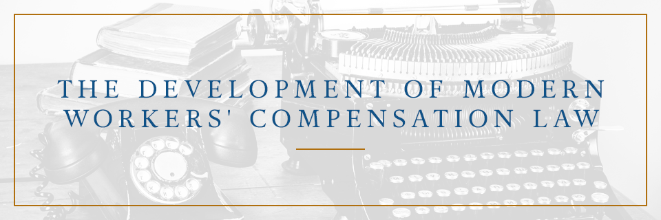 The Development of Modern Workers' Compensation Law