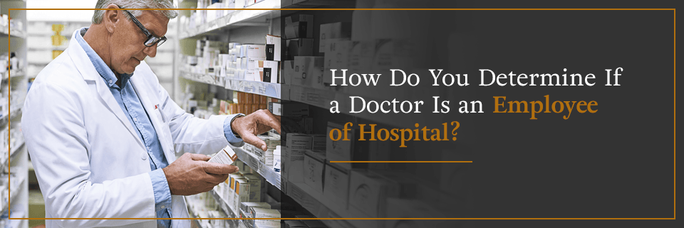 How do you determine if a doctor is an employee of a hospital?