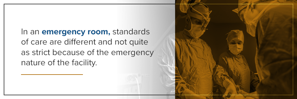 Emergency rooms standards of care are different and not quite as strict because of the emergency nature.