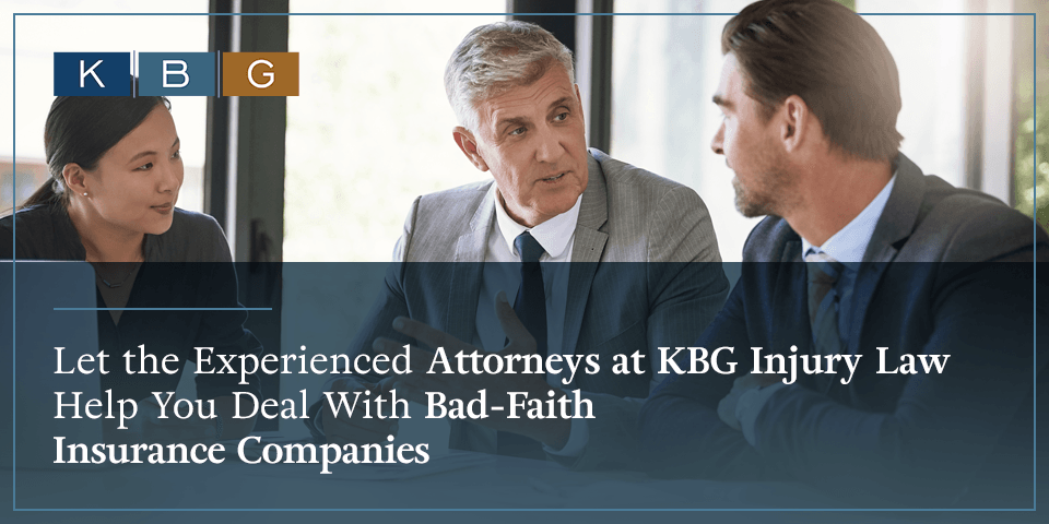 Contact the experienced attorneys at KBG Injury Law for help with your bad-faith insurance claim.