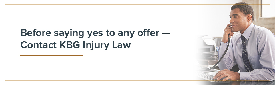Before saying yes to any offer- Contact KBG Injury Law