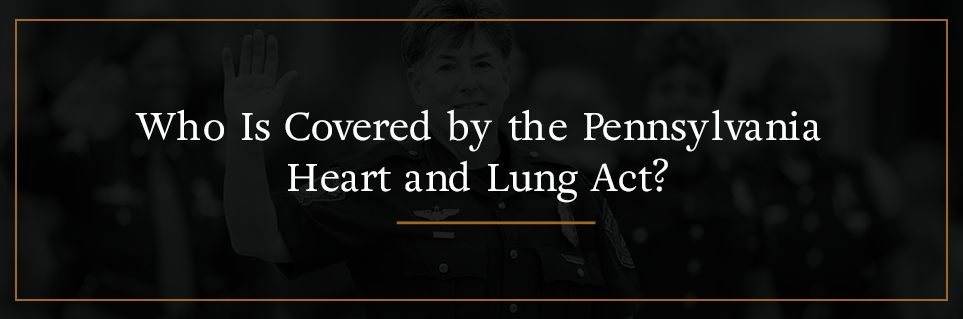 Who is covered by the Pennsylvania Heart and Lung Act?